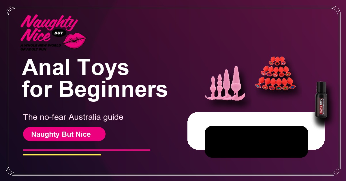 Anal Toys for Beginners guide by Naughty But Nice