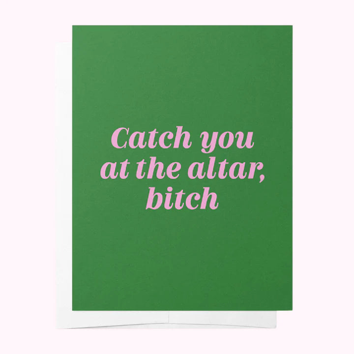 CARD - CATCH YOU AT THE ALTER, BITCH
